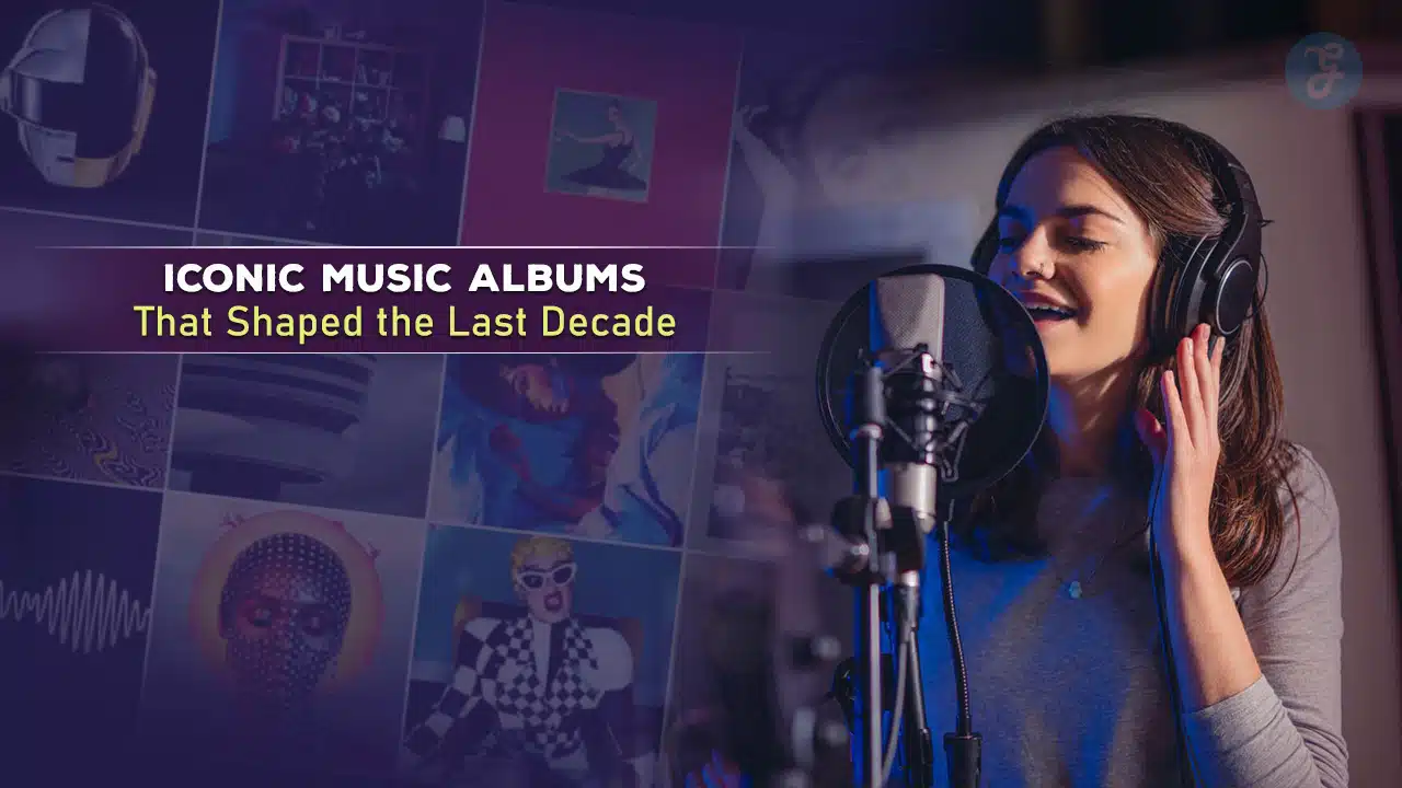 Iconic Music Albums That Shaped the Last Decade