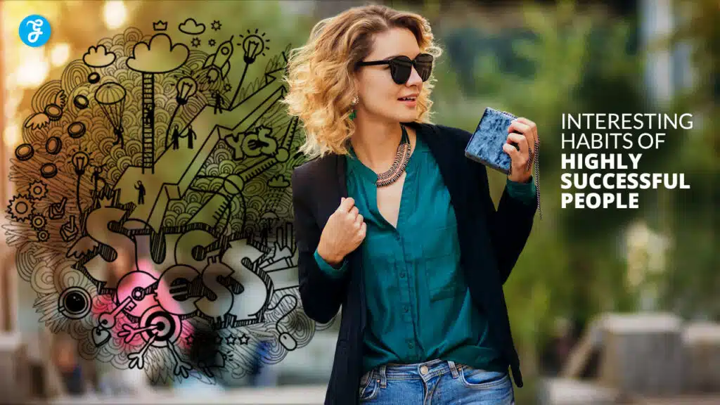 Interesting Habits of Highly Successful People