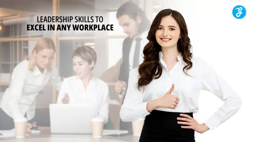 Leadership Skills for Workplace Excellence