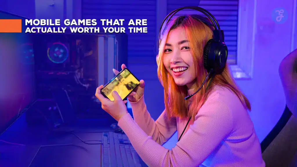 Mobile Games That Are Worth Your Time