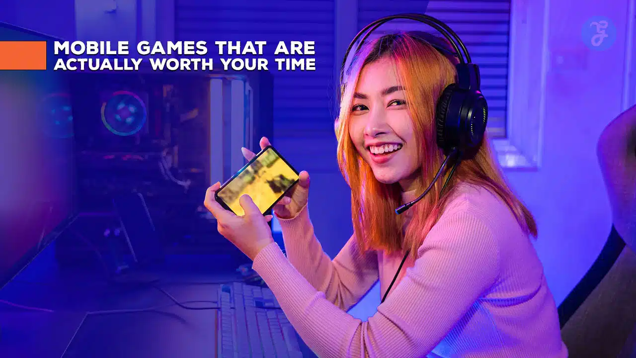 Mobile Games That Are Worth Your Time
