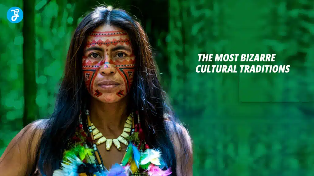 Most Bizarre Cultural Traditions