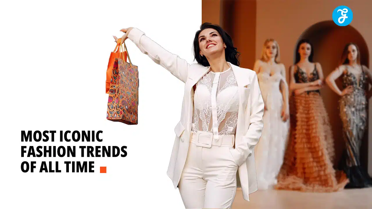 Most Iconic Fashion Trends of All Time