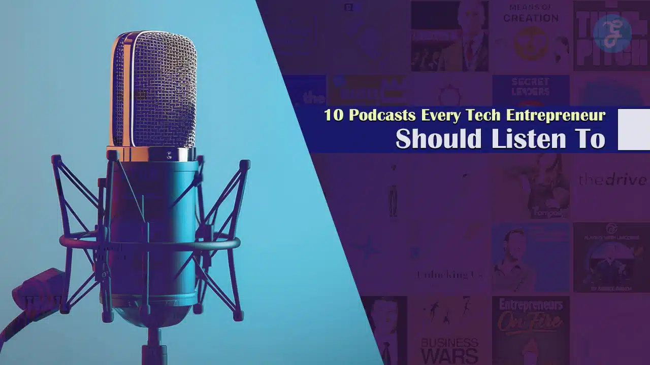 Podcasts Every Tech Entrepreneur Should Listen