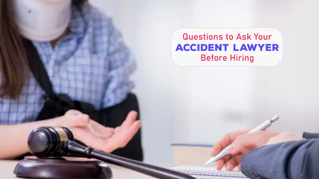 Questions to Ask Your Accident Lawyer Before Hiring