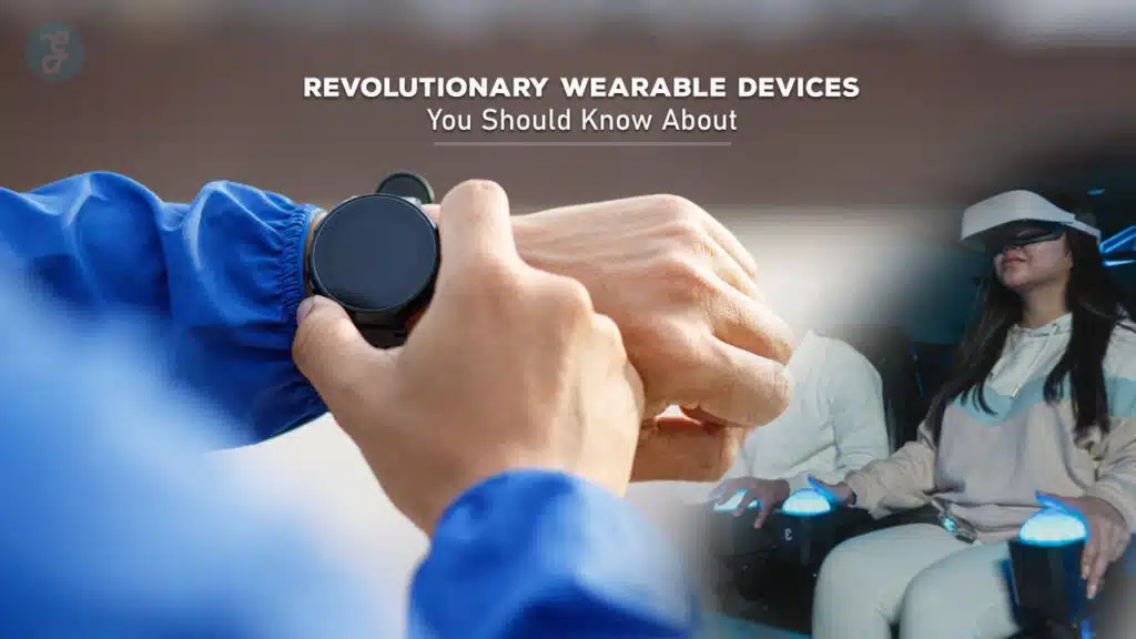 Revolutionary Wearable Devices