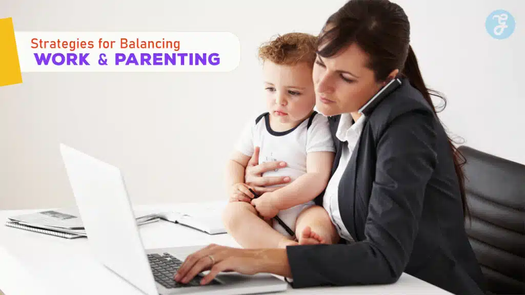 Strategies for Balancing Work and Parenting