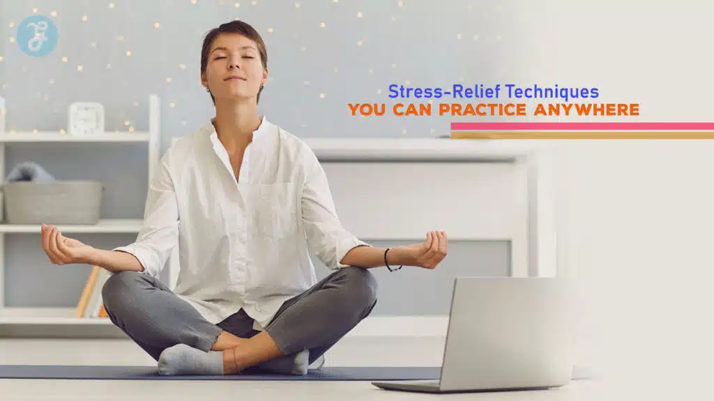 Stress-Relief Techniques You Can Practice Anywhere