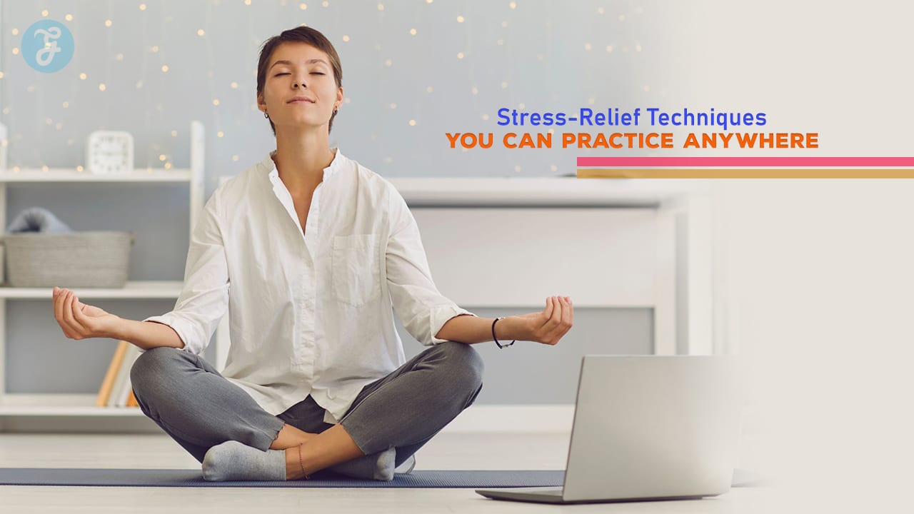 Stress-Relief Techniques You Can Practice Anywhere