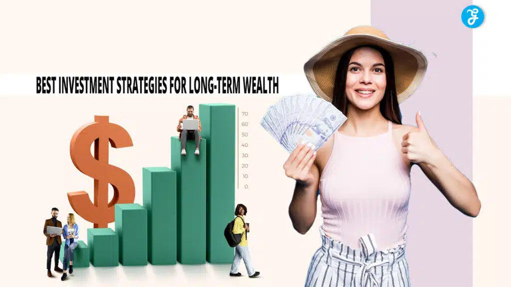 Best Investment Strategies for Long Term Wealth