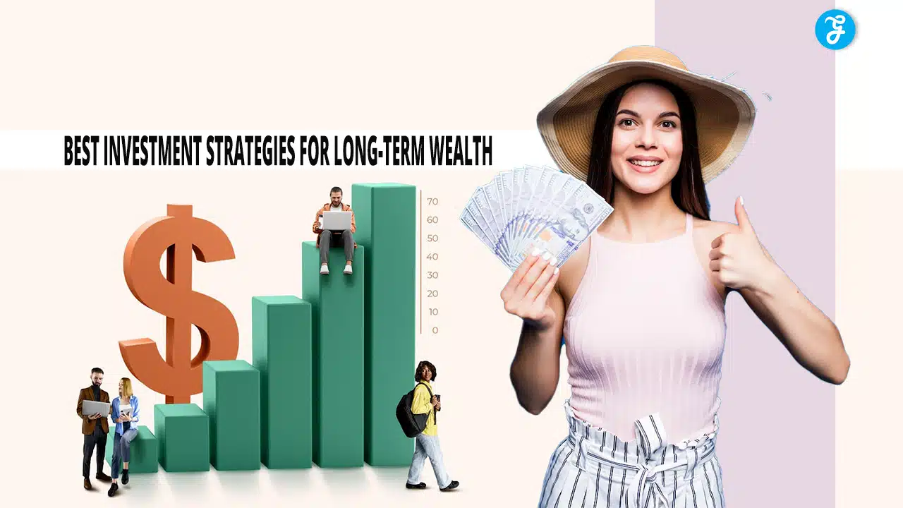 Best Investment Strategies for Long Term Wealth