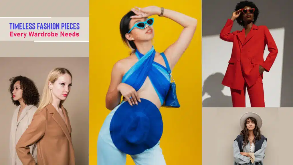 Timeless Fashion Pieces Every Wardrobe Needs