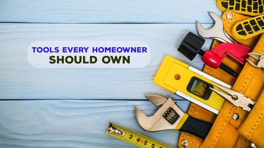 Tools Every Homeowner Should Own
