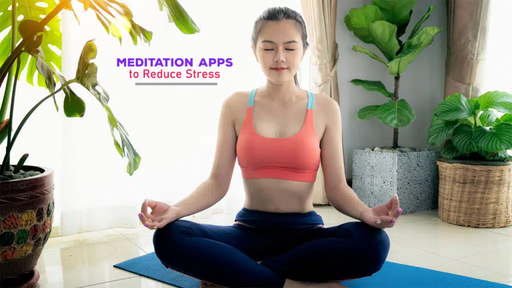 Meditation Apps to Reduce Stress