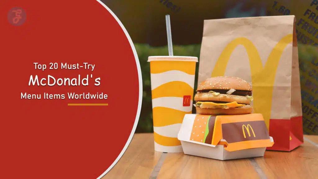 Top 20 Must-Try McDonald's Menu Items Worldwide