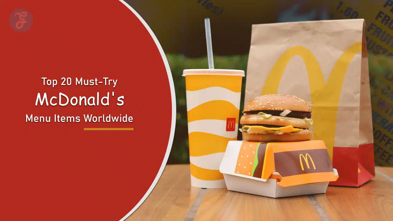 Top 20 Must-Try McDonald's Menu Items Worldwide