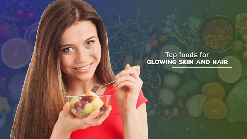 Top foods for glowing skin and hair