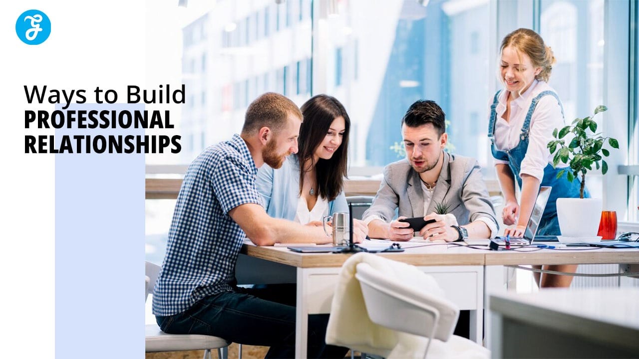 Ways to Build Professional Relationships