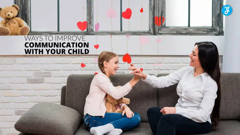Ways to Improve Communication with Your Child
