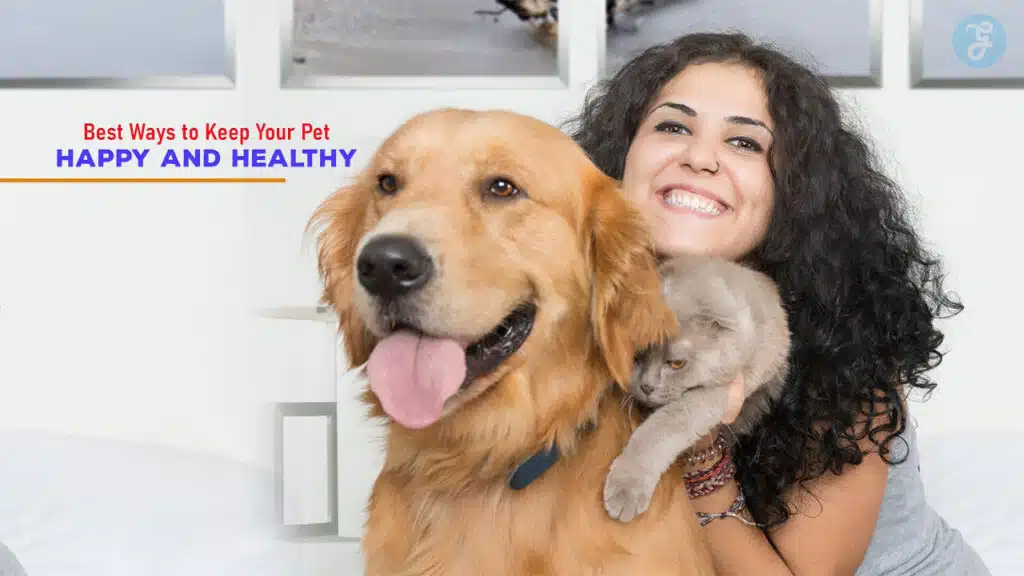 best Ways to Keep Your Pet Happy and Healthy