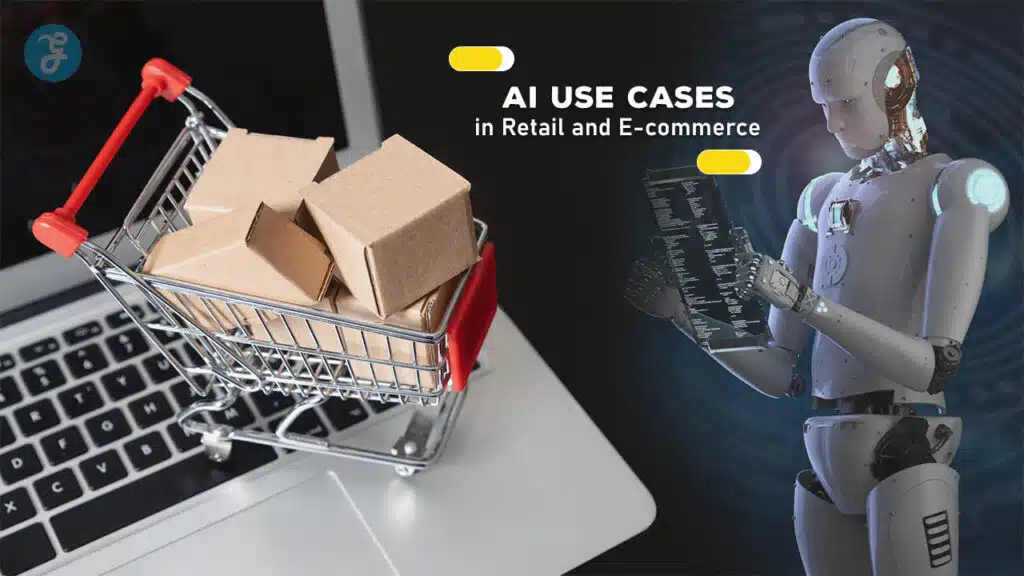 AI Use Cases in Retail and E-commerce