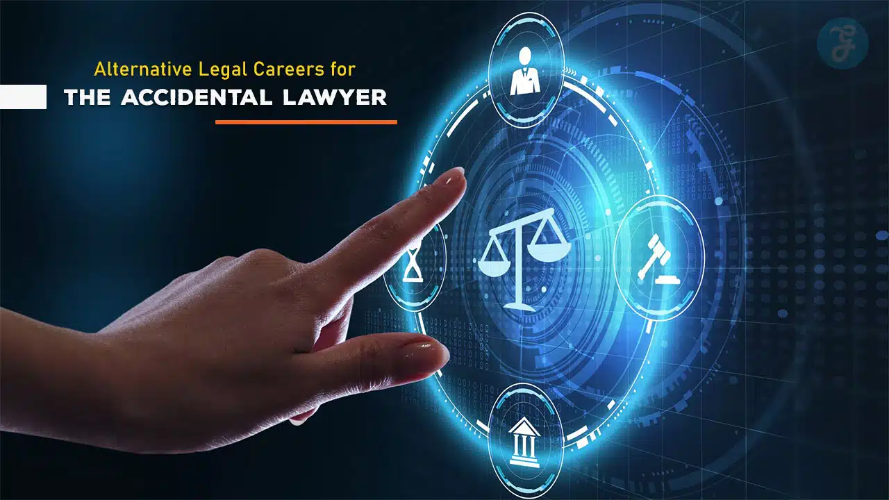 Alternative Legal Careers for the Accidental Lawyer