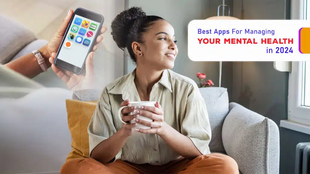 Best Apps For Managing Your Mental Health in 2024