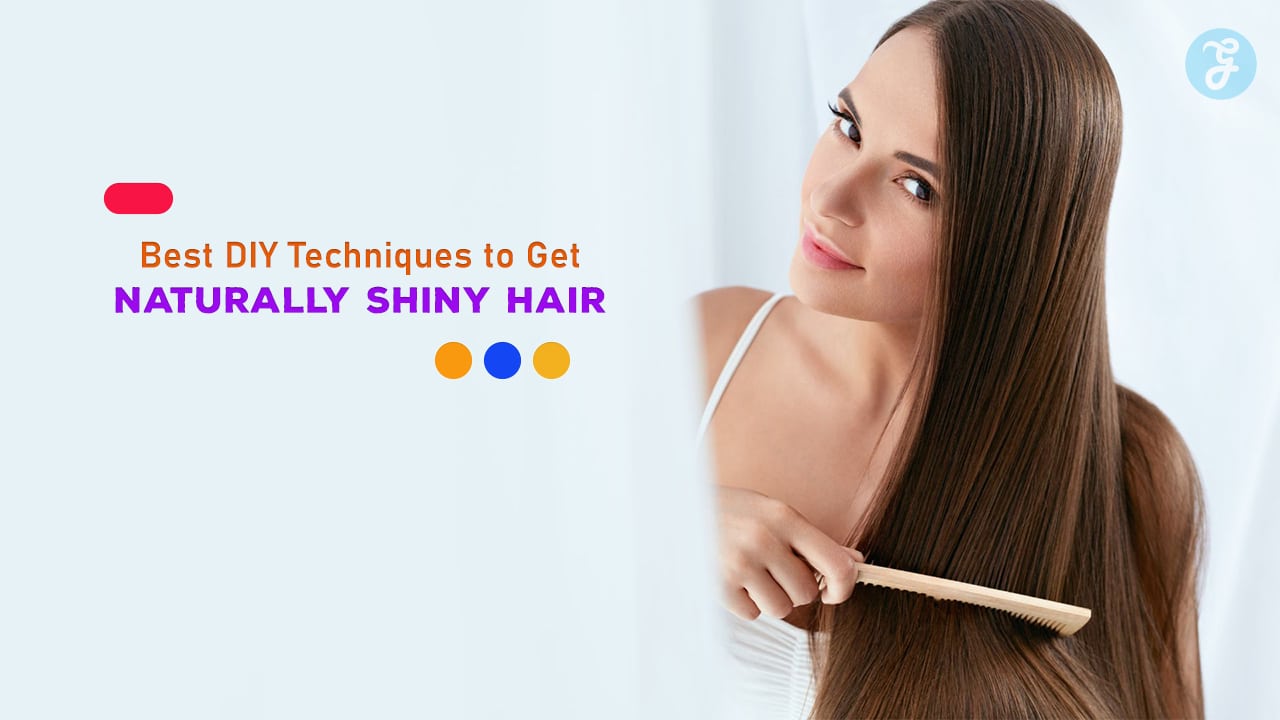 10 Best DIY Techniques to Get Naturally Shiny Hair