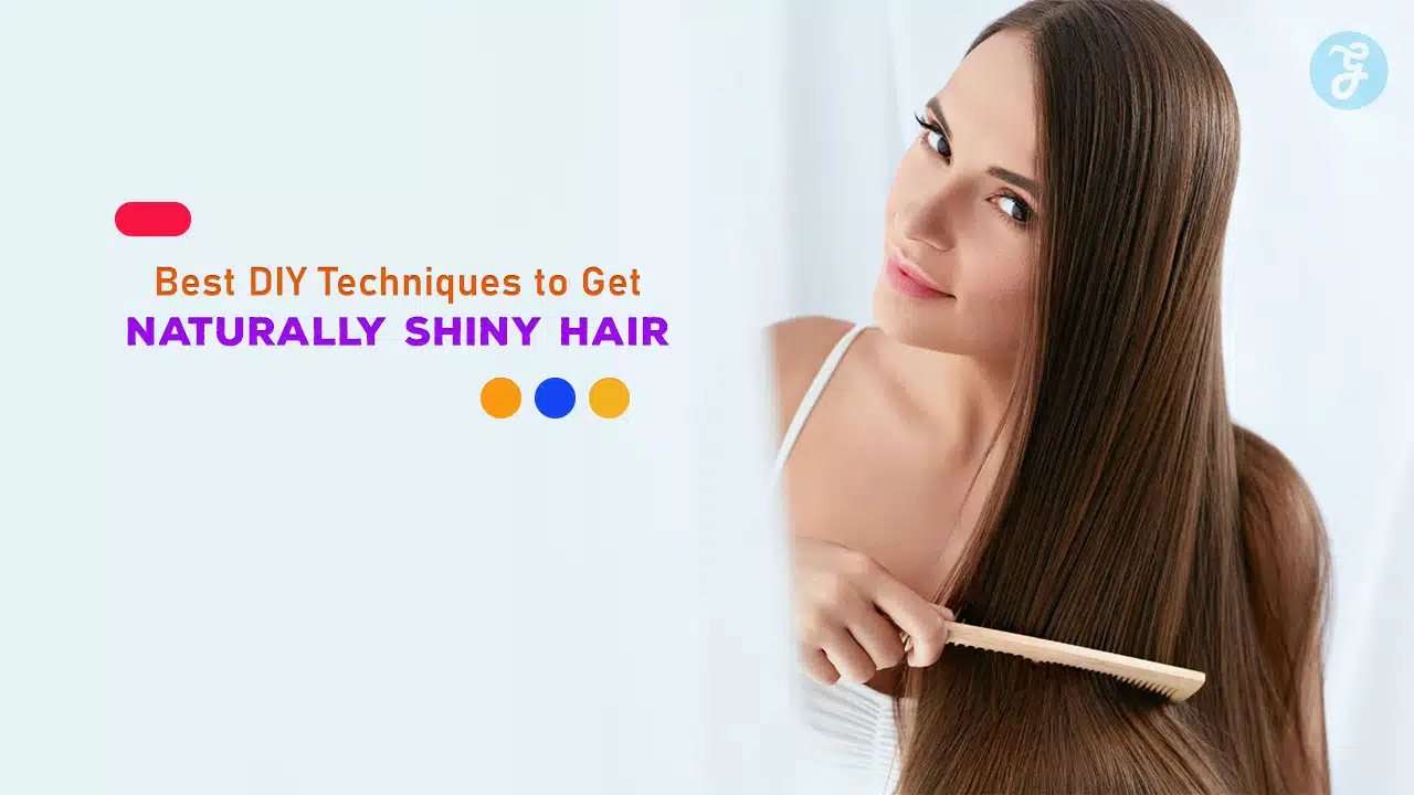 Best DIY Techniques to Get Naturally Shiny Hair