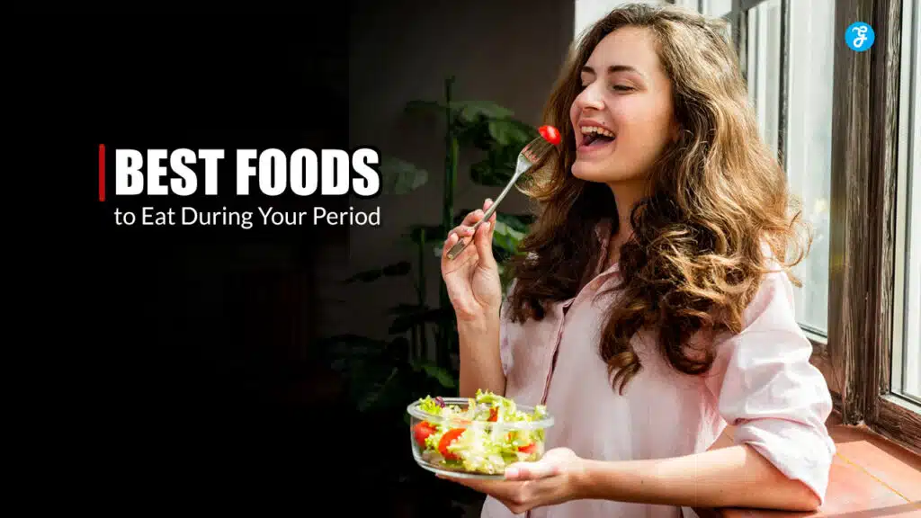 Best Foods to Eat During Your Period