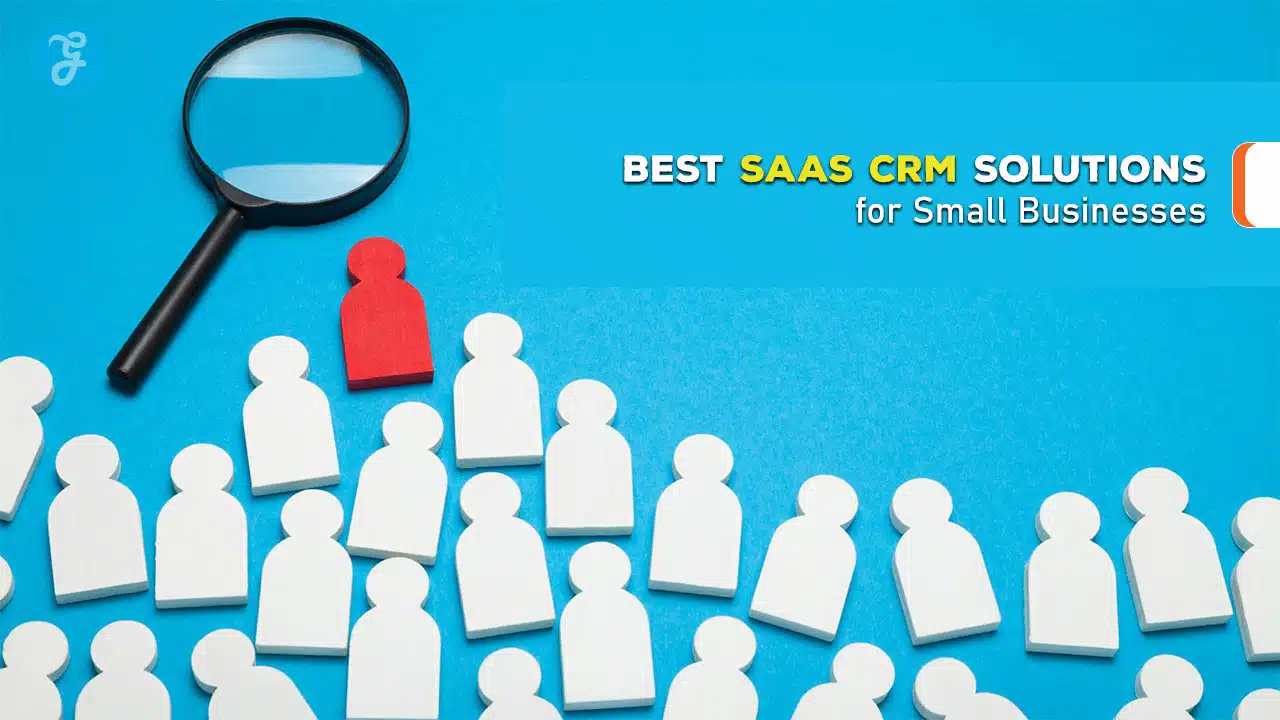Best SaaS CRM Solutions for Small Businesses