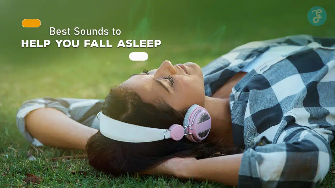 Best Sounds to Help You Fall Asleep