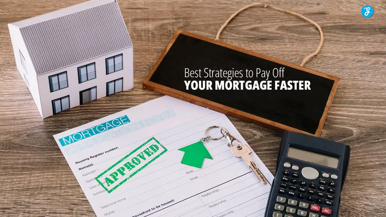 Best Strategies to Pay Off Your Mortgage Faster