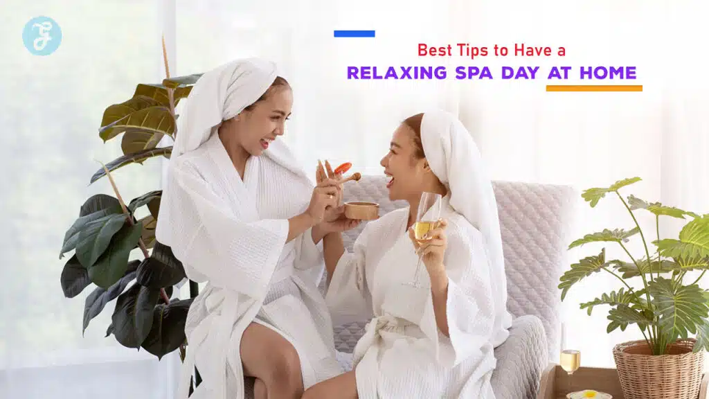 Best Tips to Have a Relaxing Spa Day at Home