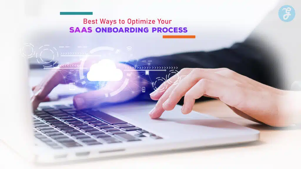Best Ways to Optimize Your SaaS Onboarding Process