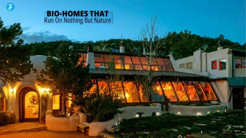 Bio-Homes That Run On Nothing But Nature