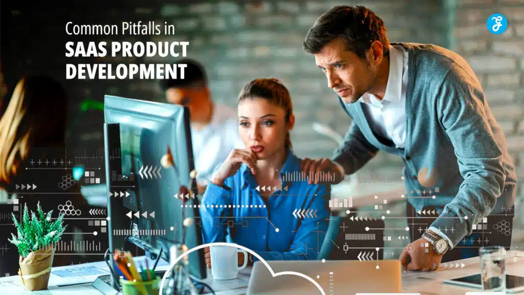Common Pitfalls in SaaS Product Development