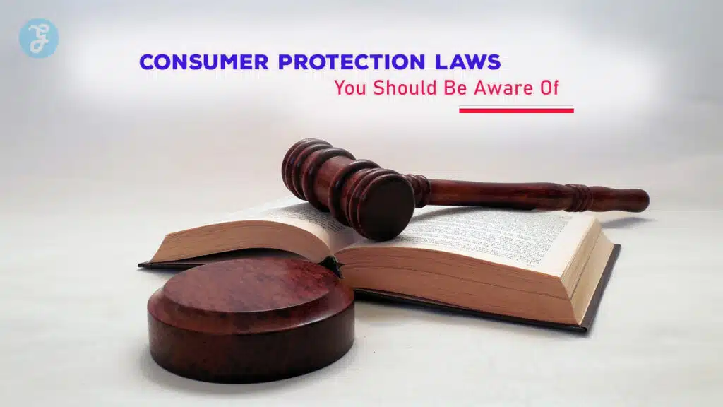 Consumer Protection Laws You Should Be Aware Of
