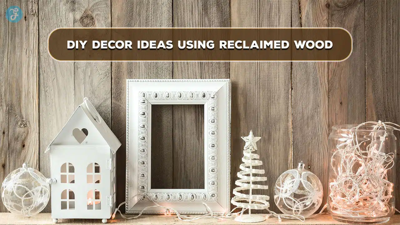 DIY Decor Ideas Using Reclaimed Wood