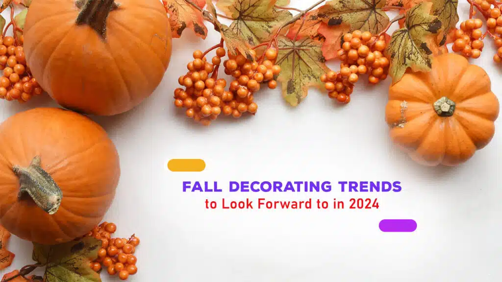 Fall Decorating Trends to Look Forward to in 2024