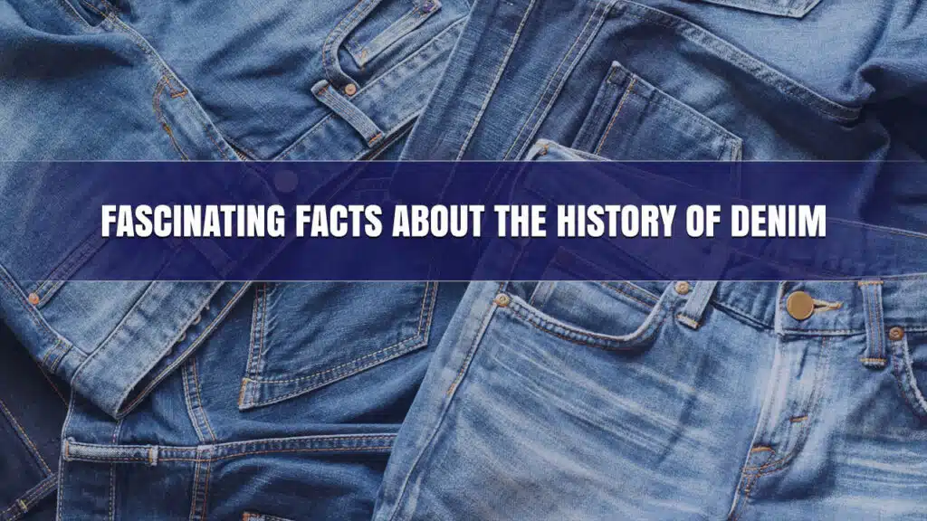 Fascinating Facts About Denim