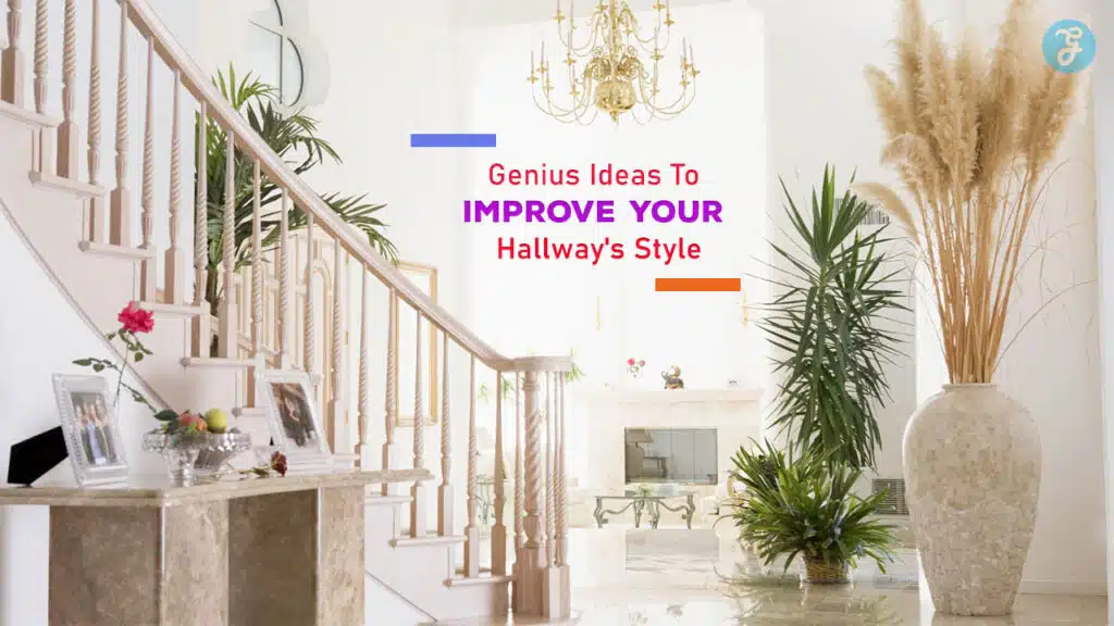 Genius Ideas To Improve Your Hallway's Style