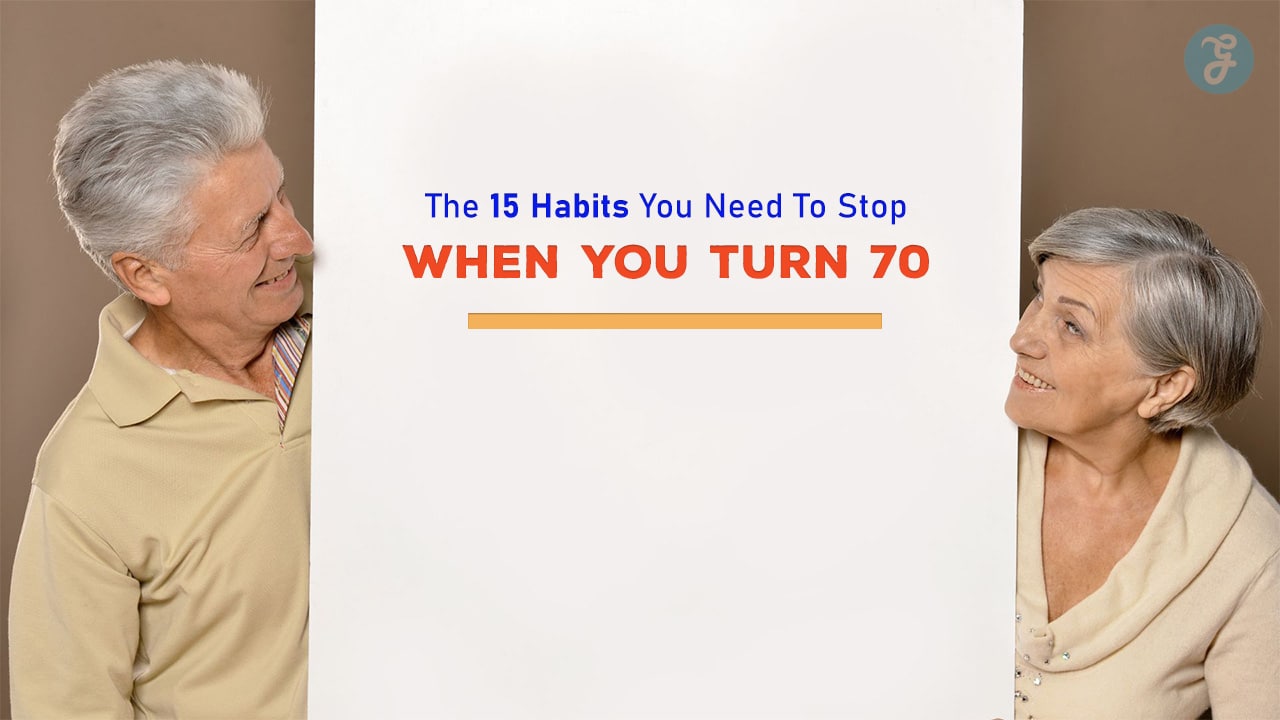 Habits You Need To Stop When You Turn 70