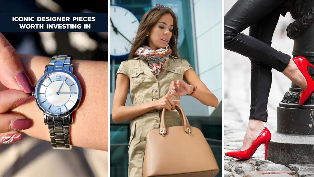 Iconic Designer Pieces Worth Investing In
