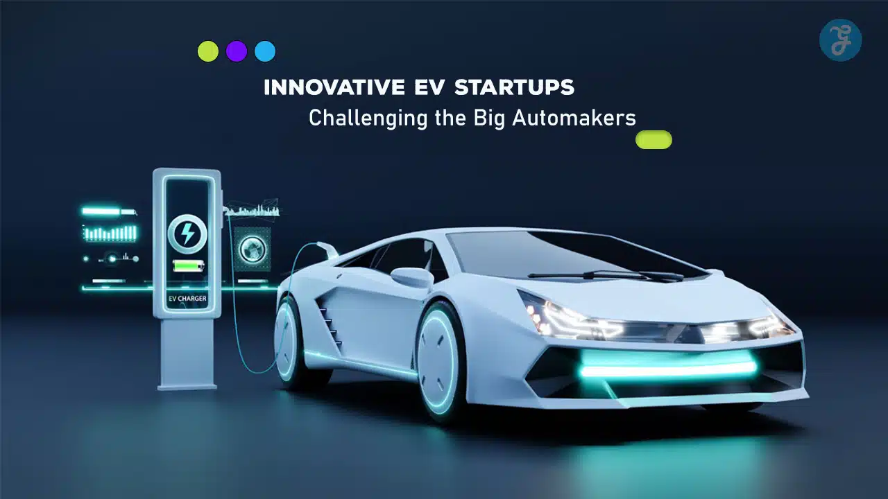 Innovative EV Startups Challenging the Big Automakers