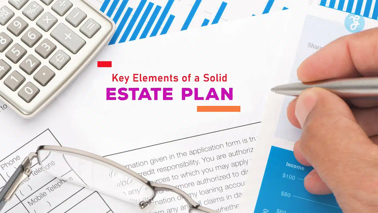 Key Elements of a Solid Estate Plan