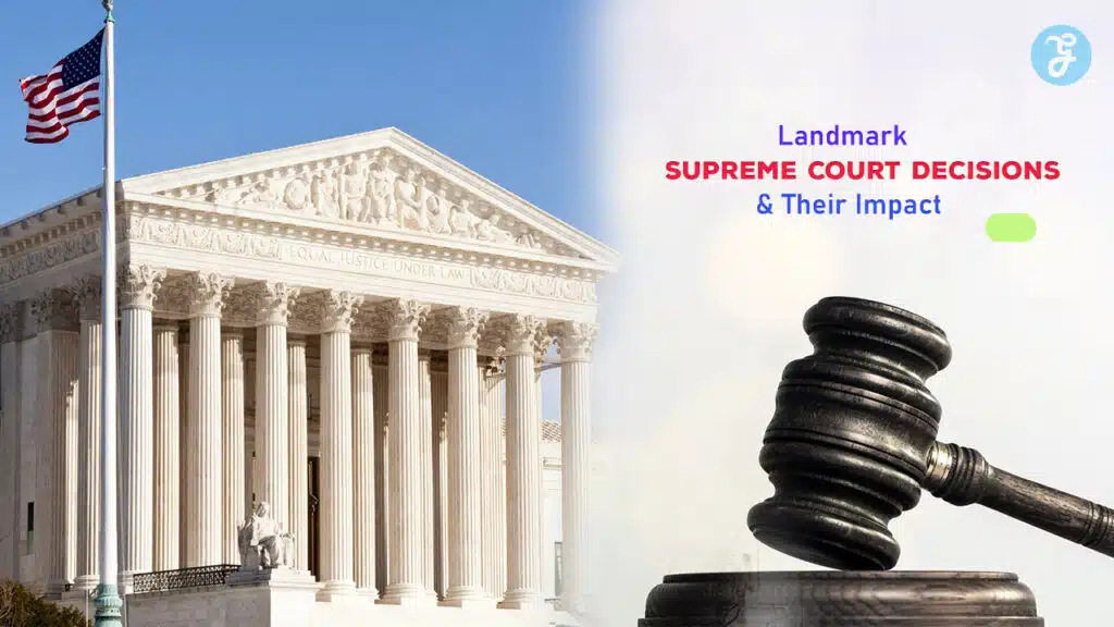 Landmark Supreme Court Decisions and Their Impact