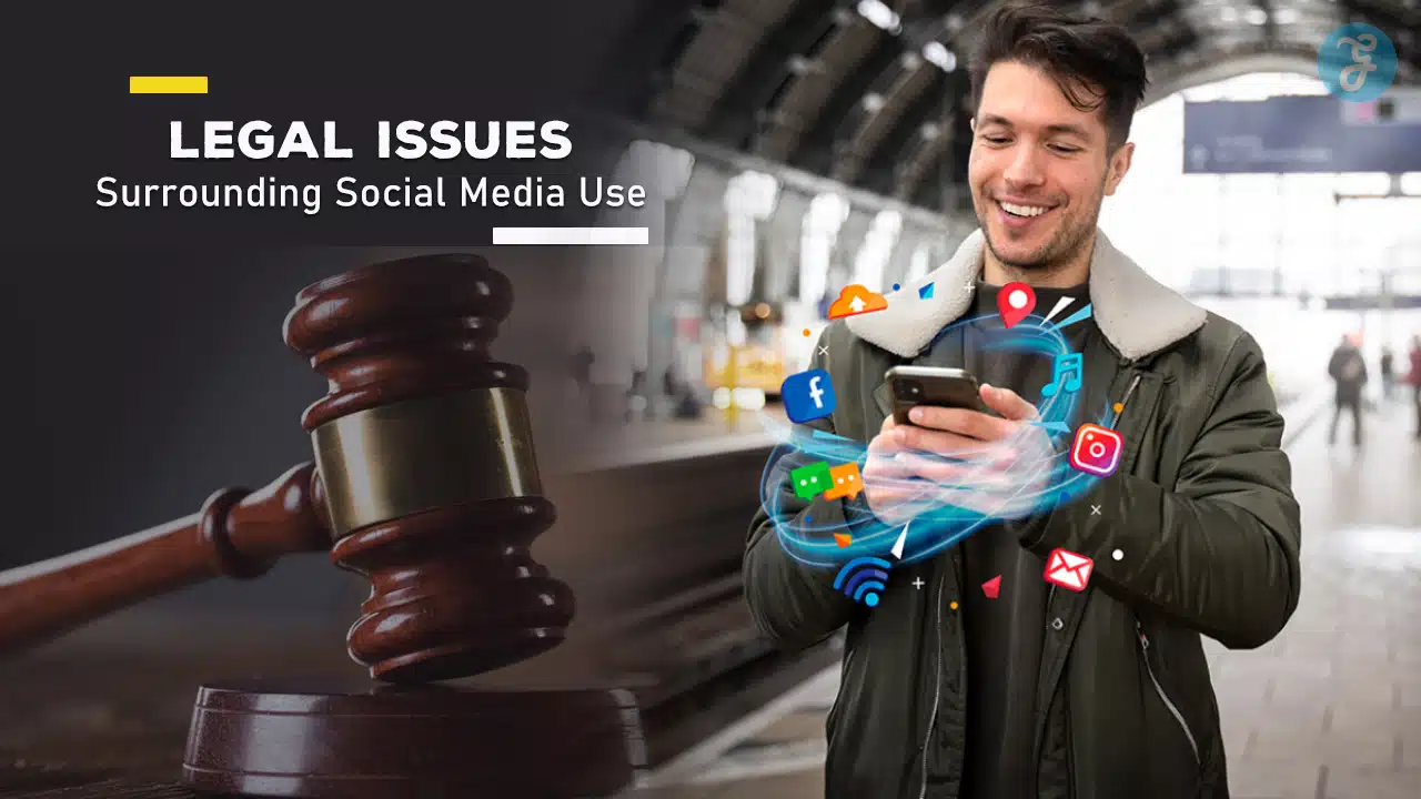 Legal Issues Surrounding Social Media Use