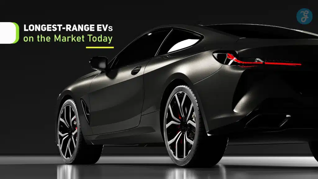 Longest-Range EVs on the Market Today