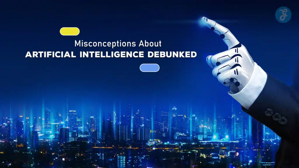 Misconceptions About Artificial Intelligence Debunked